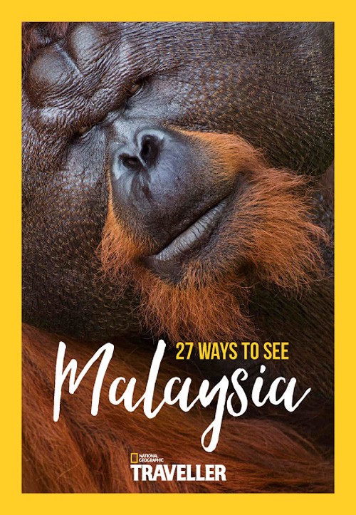 National Geographic Traveller UK - 27 ways to see Malaysia 2016