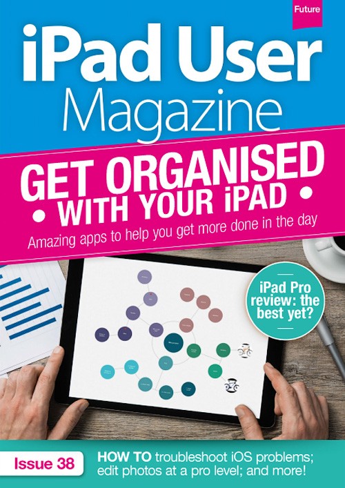 iPad User Magazine — Issue 38, 2017