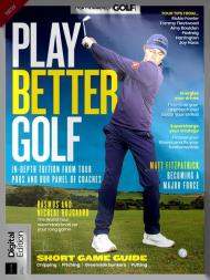 Golf Monthly Presents - Play Better Golf - 1st Edition - 4 April 2024