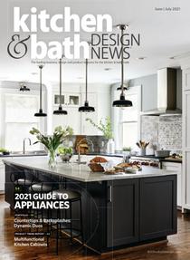 Kitchen & Bath Design New - June/July 2021