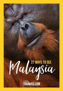 National Geographic Traveller UK – 27 ways to see Malaysia 2016